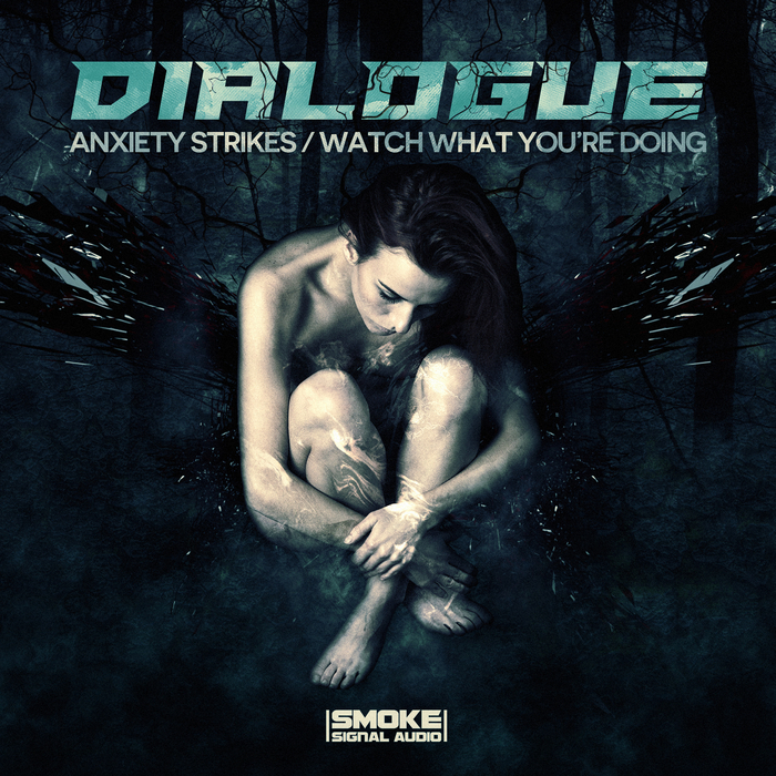 DIALOGUE - Anxiety Strikes/Watch What You're Doing