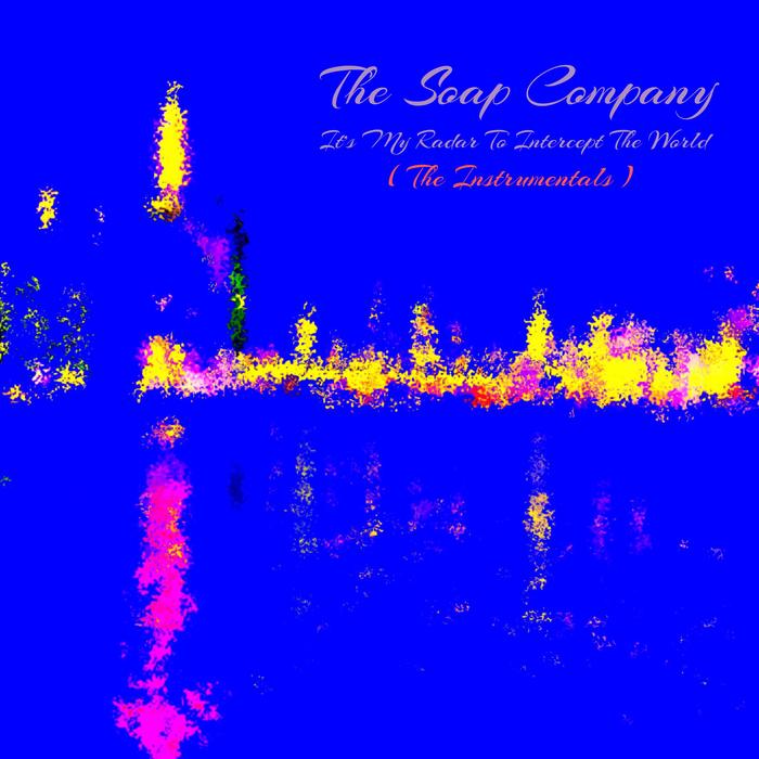 THE SOAP COMPANY - It's My Radar To Intercept The World (The Instrumentals)