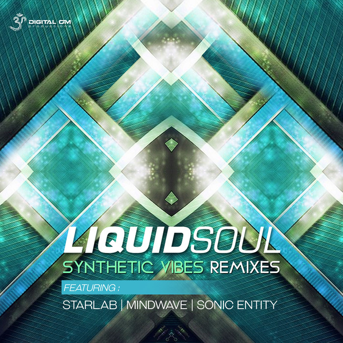 LIQUID SOUL - Synthetic Vibes Remixes