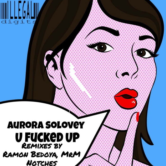 U Fucked Up By Aurora Solovey On MP3, WAV, FLAC, AIFF & ALAC At.