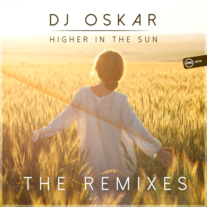 DJ OSKAR - Higher In The Sun (The Remixes)