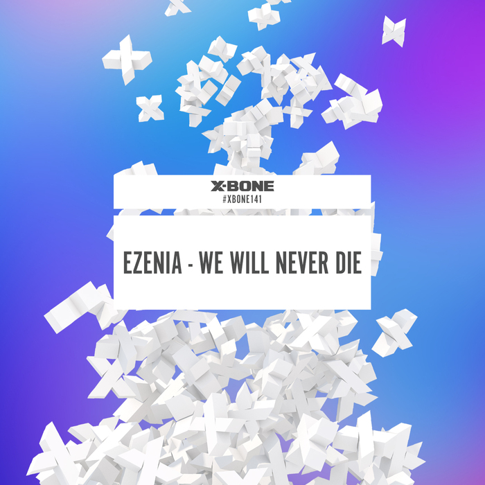 EZENIA - We Will Never Die