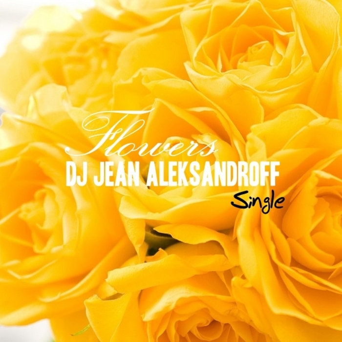 DJ JEAN ALEKSANDROFF - Flowers