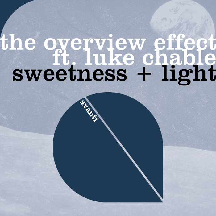 THE OVERVIEW EFFECT feat LUKE CHABLE - Sweetness + Light
