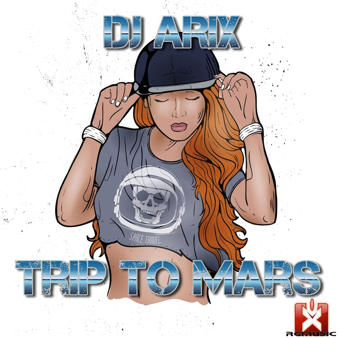 DJ ARIX - Trip To Mars