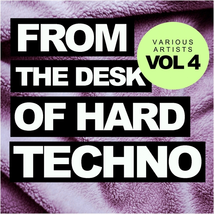 VARIOUS - From The Desk Of Hard Techno Vol 4