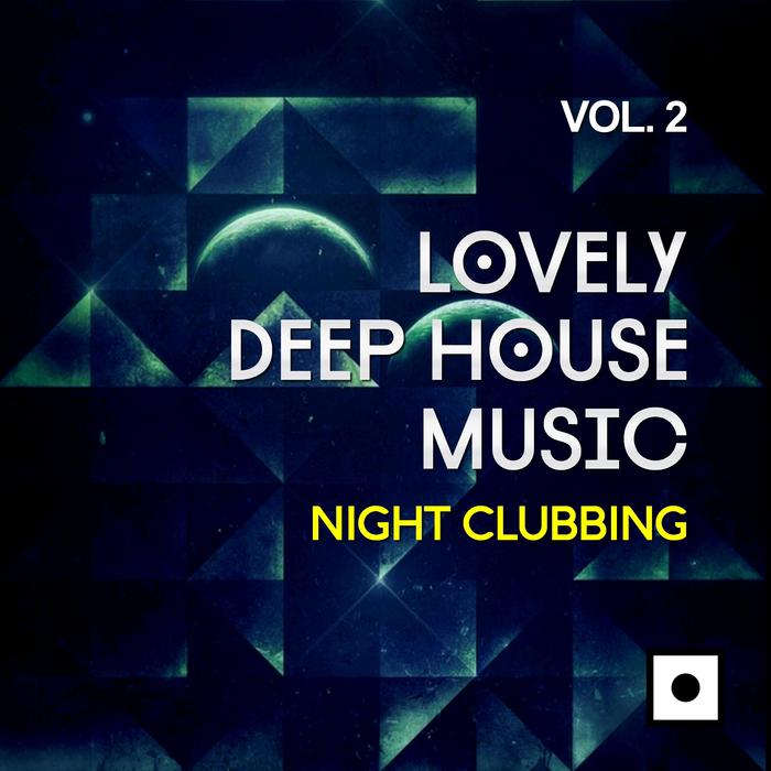 VARIOUS - Lovely Deep House Music Vol 2 (Night Clubbing)