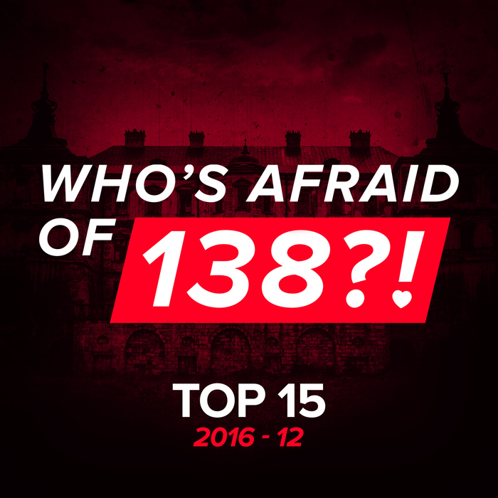 VARIOUS - Who's Afraid Of 138?! Top 15 - 2016-12
