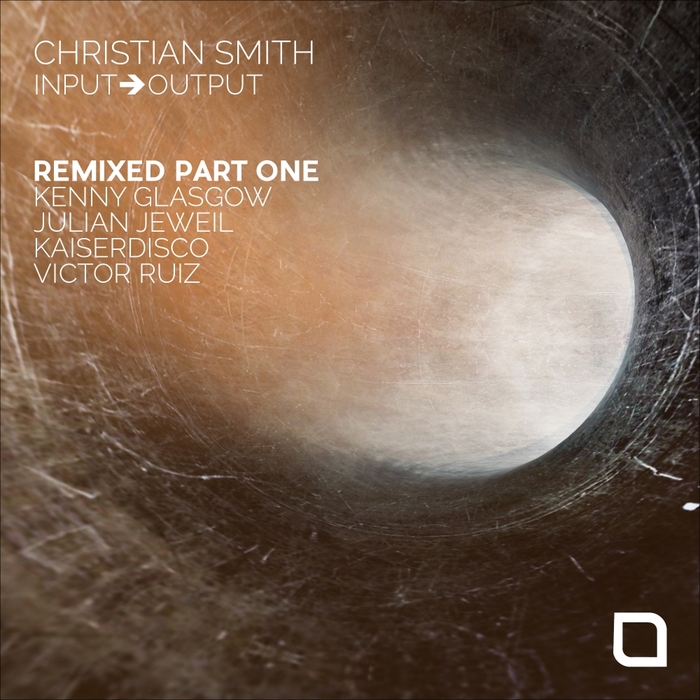 CHRISTIAN SMITH - Input-Output 'Remixed Part 1'