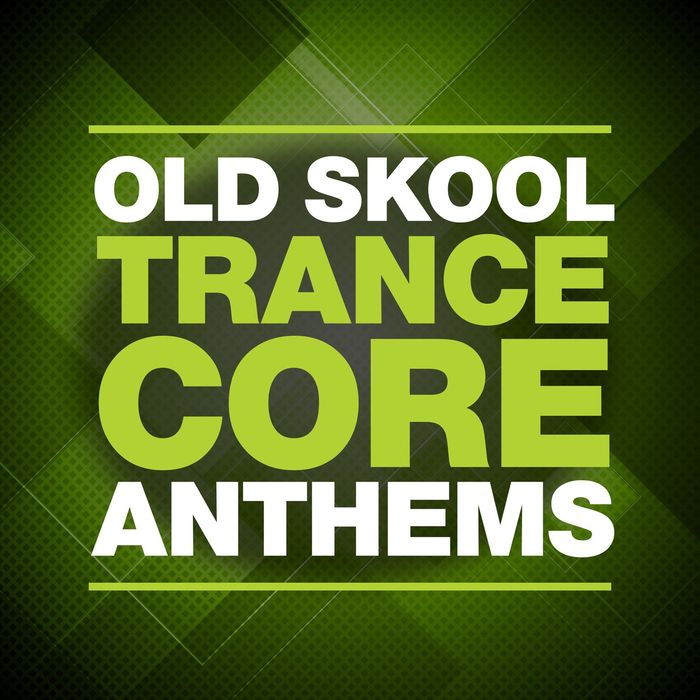 VARIOUS - Old Skool Trance Core Anthems