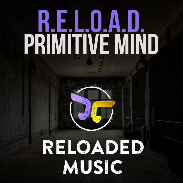 RELOAD - Primitive Mind