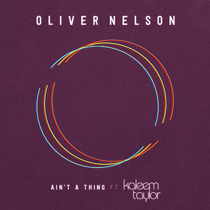 Oliver Nelson feat Kaleem Taylor - Ain't A Thing