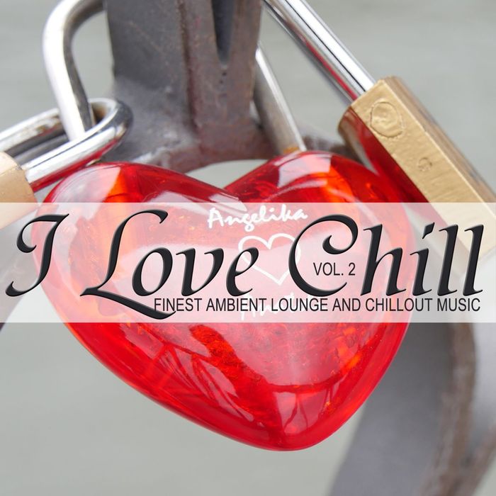 VARIOUS - I Love Chill Vol 2 (Finest Ambient Lounge And Chillout Music)