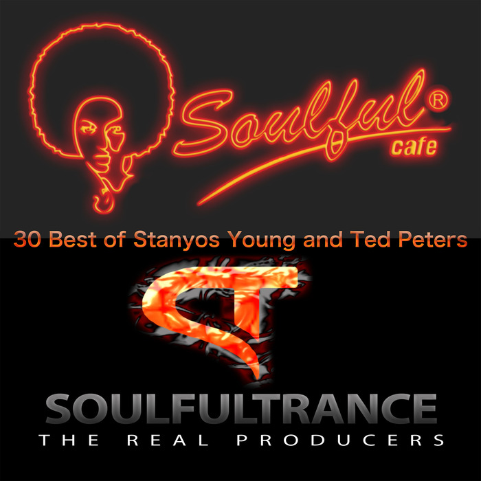 SOULFULTRANCE THE REAL PRODUCERS - 30 Best Of Stanyos Young & Ted Peters