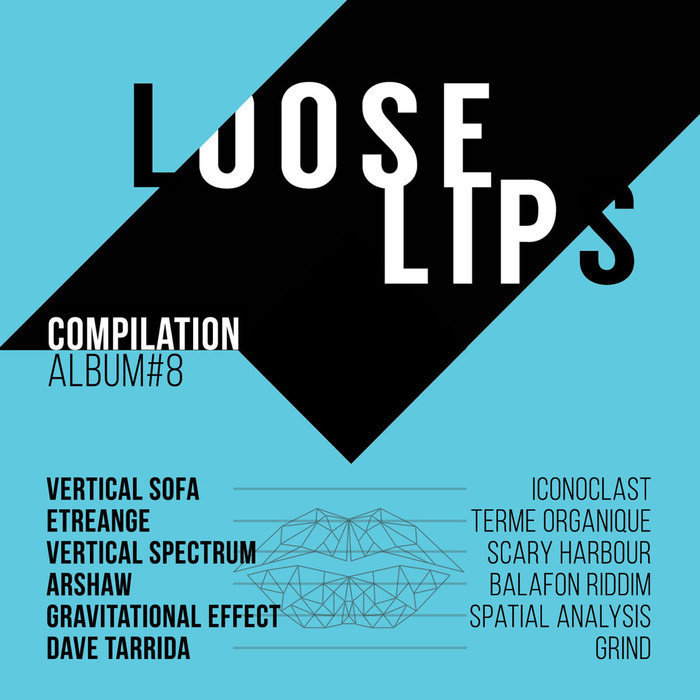 VERTICAL SOFA/ETREANGE/VERTICAL SPECTRUM/ARSHAW/GRAVITATIONAL EFFECT/DAVE TARRIDA - Loose Lips Compilation Album #8