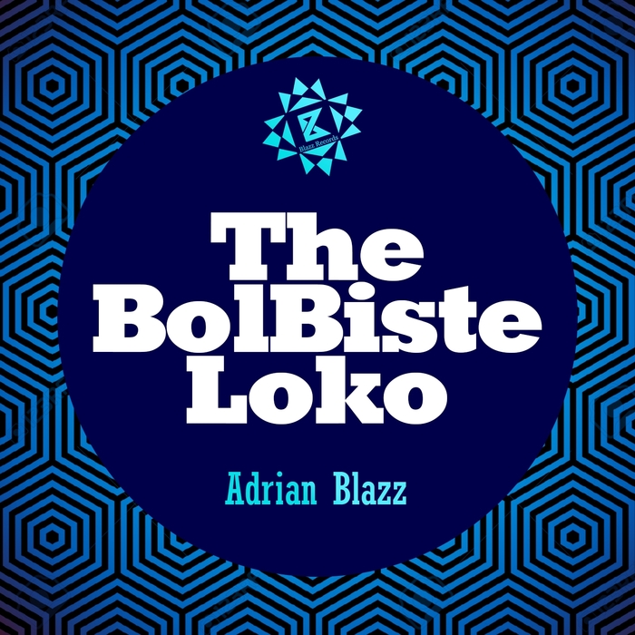 ADRIAN BLAZZ - The BolBiste Loko