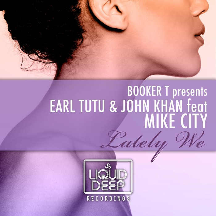 EARL TUTU & JOHN KHAN feat MIKE CITY - Lately We