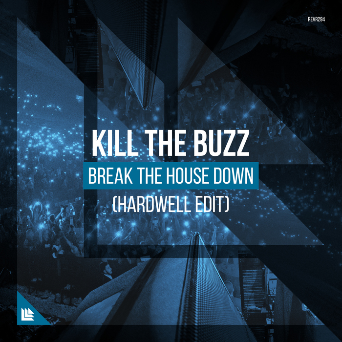 KILL THE BUZZ - Break The House Down