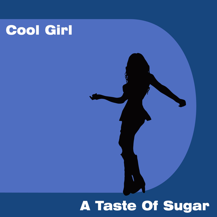 A TASTE OF SUGAR - Cool Girl