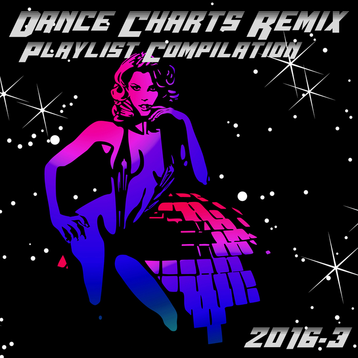 VARIOUS - Dance Charts Remix Playlist Compilation 2016 3