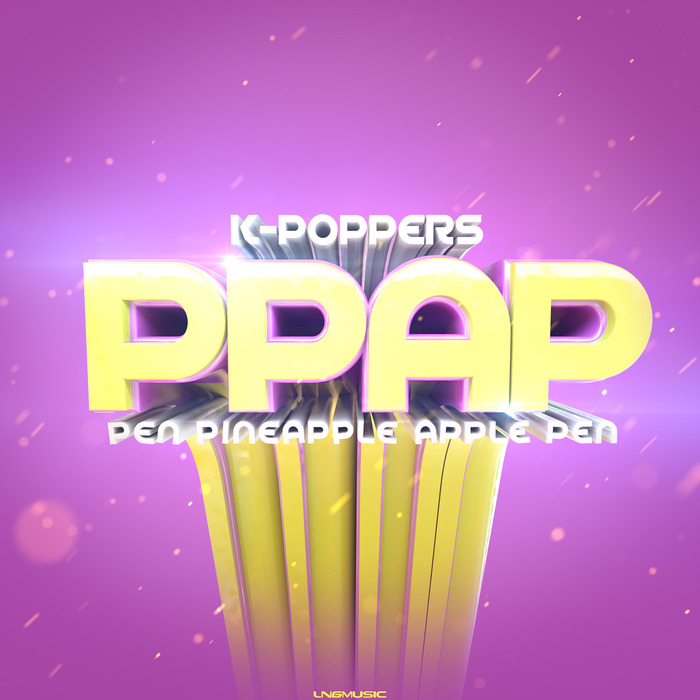 K-POPPERS - PPAP (Pen Pineapple Apple Pen)