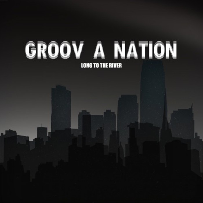 GROOV A NATION - Long To The River