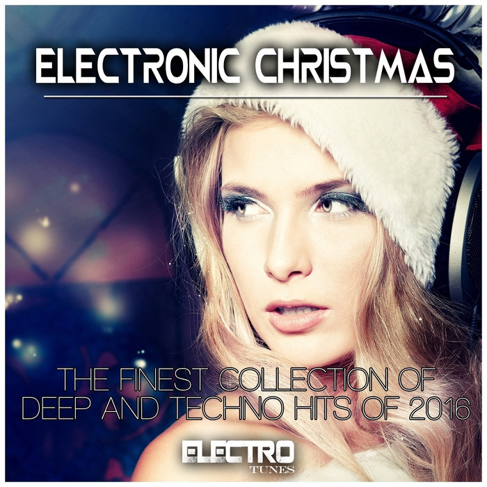 VARIOUS - Electronic Christmas (The Finest Collection Of Deep & Techno Hits Of 2016)