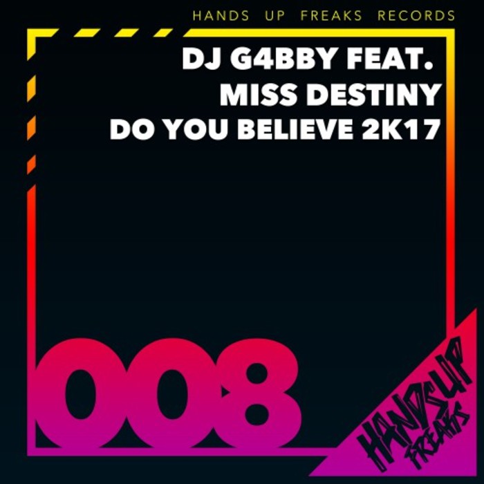 DJ G4BBY feat MISS DESTINY - Do You Believe 2k17