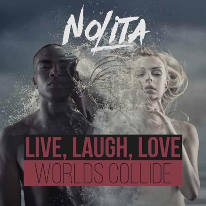 NOLITA - Live, Laugh, Love/Worlds Collide