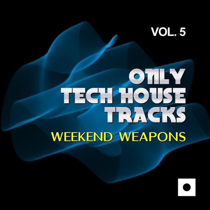 VARIOUS - Only Tech House Tracks Vol 5 (Weekend Weapons)