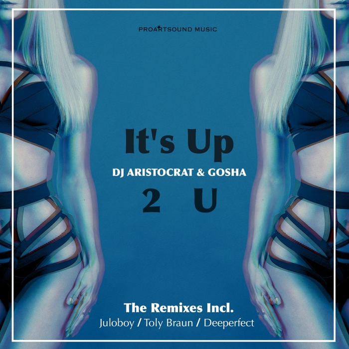 DJ ARISTOCRAT & GOSHA - It's Up 2 U