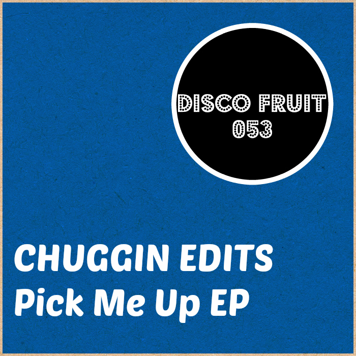 CHUGGIN EDITS - Pick Me Up EP