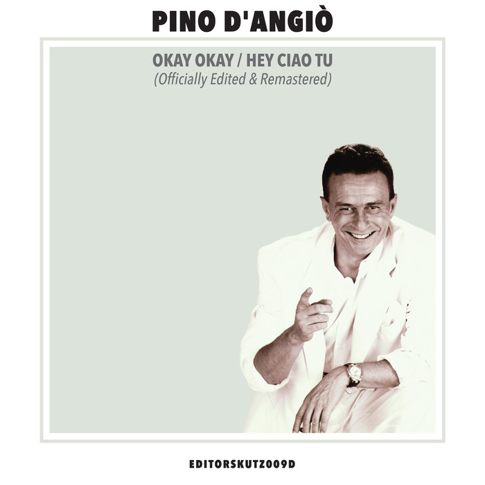 PINO D'ANGIO - Okay Okay/Hey Ciao Tu (Officially Edited & Remastered)