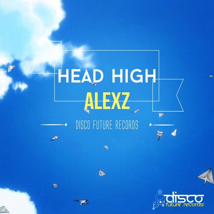 Head High by Alexz on MP3, WAV, FLAC, AIFF & ALAC at Juno Download