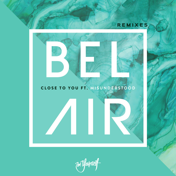 BEL AIR FEAT MISUNDERSTOOD - Close To You (Remixes)