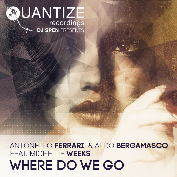 ANTONELLO FERRARI/ALDO BERGAMASCO feat MICHELLE WEEKS - Where Do We Go