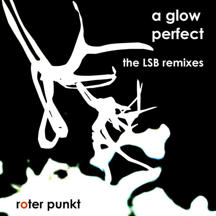 A GLOW - Perfect EP: The LSB Remixes