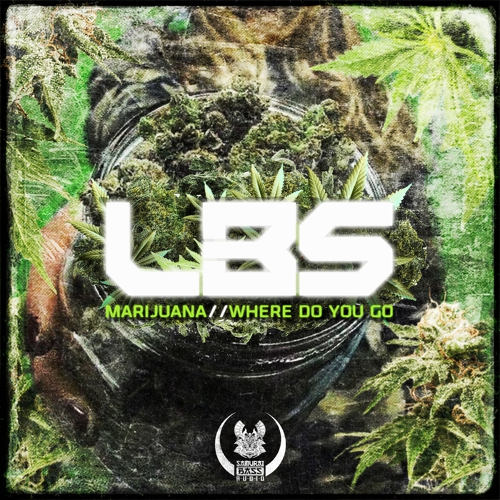 LBS - Marijuana/Where Do You Go