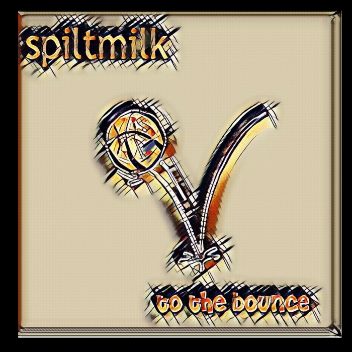 SPILTMILK - To The Bounce