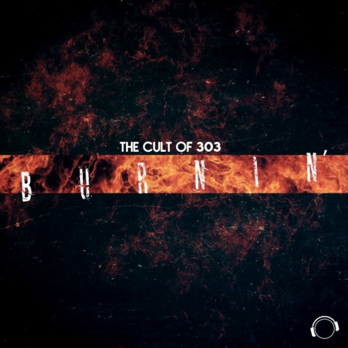 THE CULT OF 303 - Burnin'