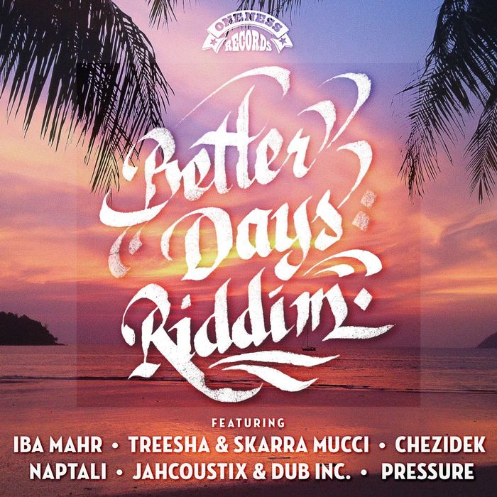 VARIOUS - Better Days Riddim (Oneness Records Presents)