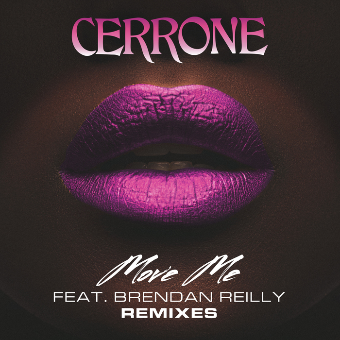 CERRONE feat BRENDAN REILLY - Move Me (feat. Brendan Reilly) [Remixes]