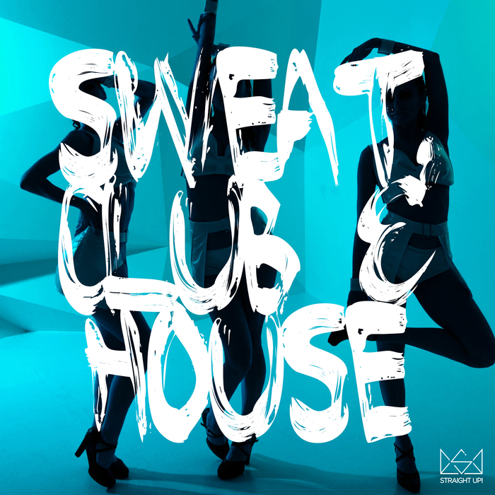 VARIOUS - Sweat, Club & House