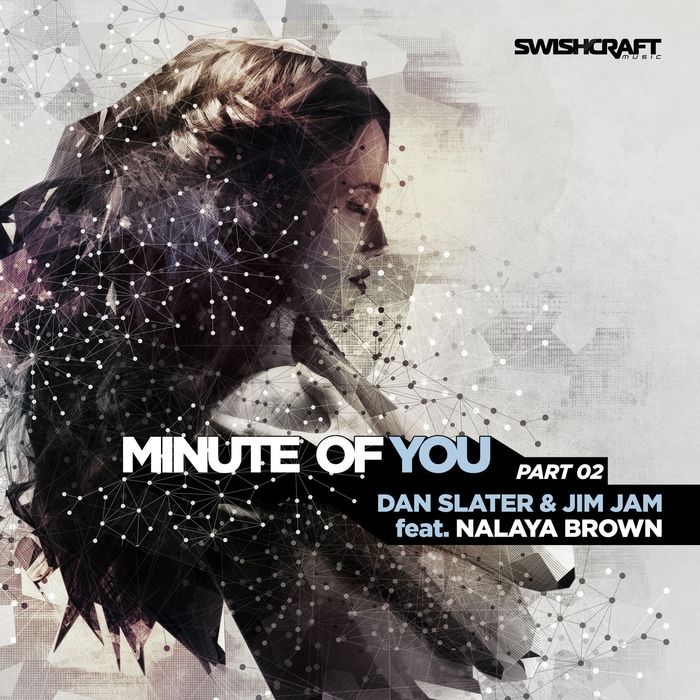 DAN SLATER & JIMJAM - Minute Of You (feat Nalaya Brown) (Part Two)
