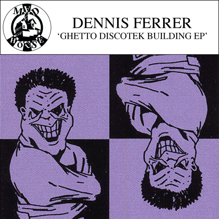 DENNIS FERRER - Ghetto Discotek Building EP