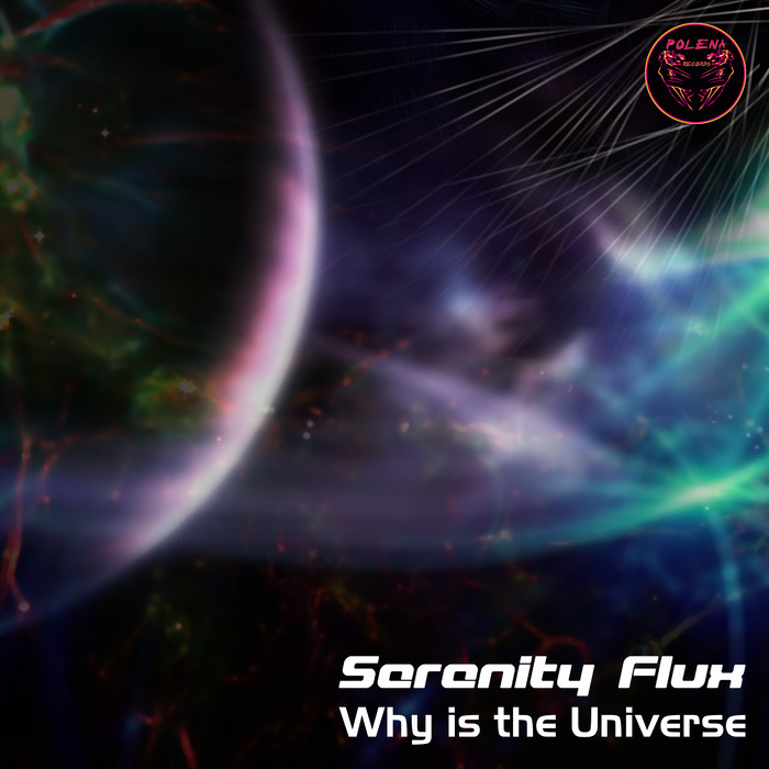 SERENITY FLUX - Why Is The Universe