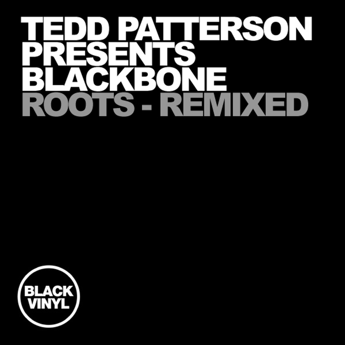 BLACKBONE/TEDD PATTERSON - Roots (Tedd Patterson Presents Blackbone) (Remixed)