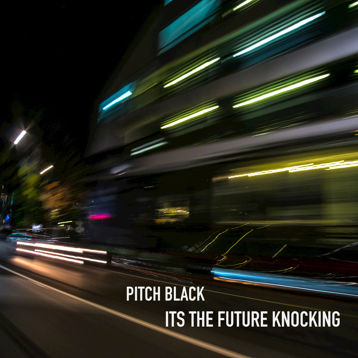 PITCH BLACK - It's The Future Knocking