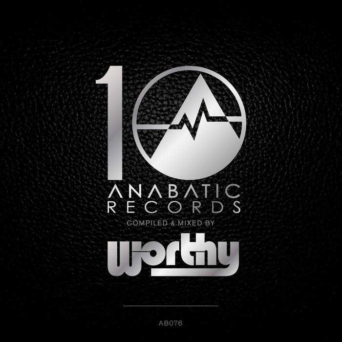 WORTHY/VARIOUS - 10 Years Of Anabatic (unmixed tracks)