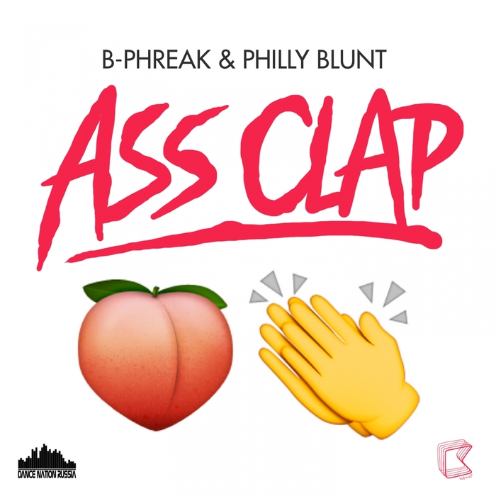 B-PHREAK/PHILLY BLUNT - Ass Clap